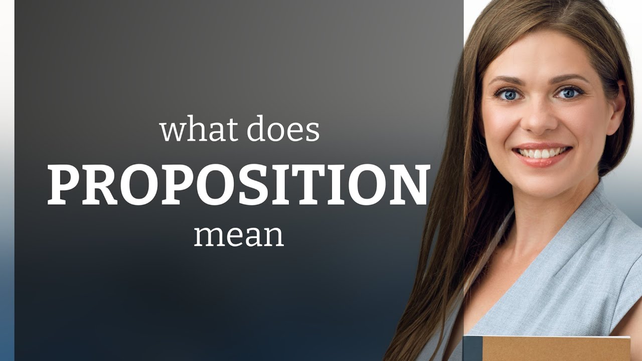 Proposition | PROPOSITION meaning
