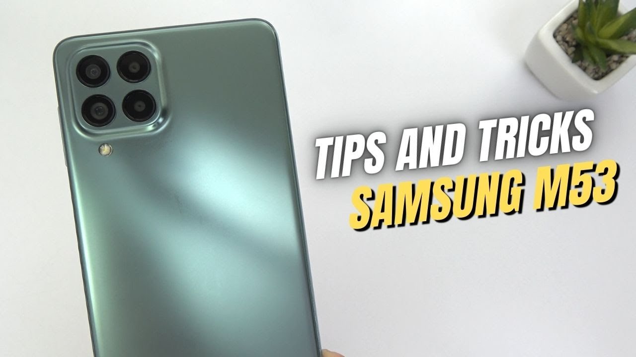 Top 10 Tips and Tricks Samsung M53 you need Know