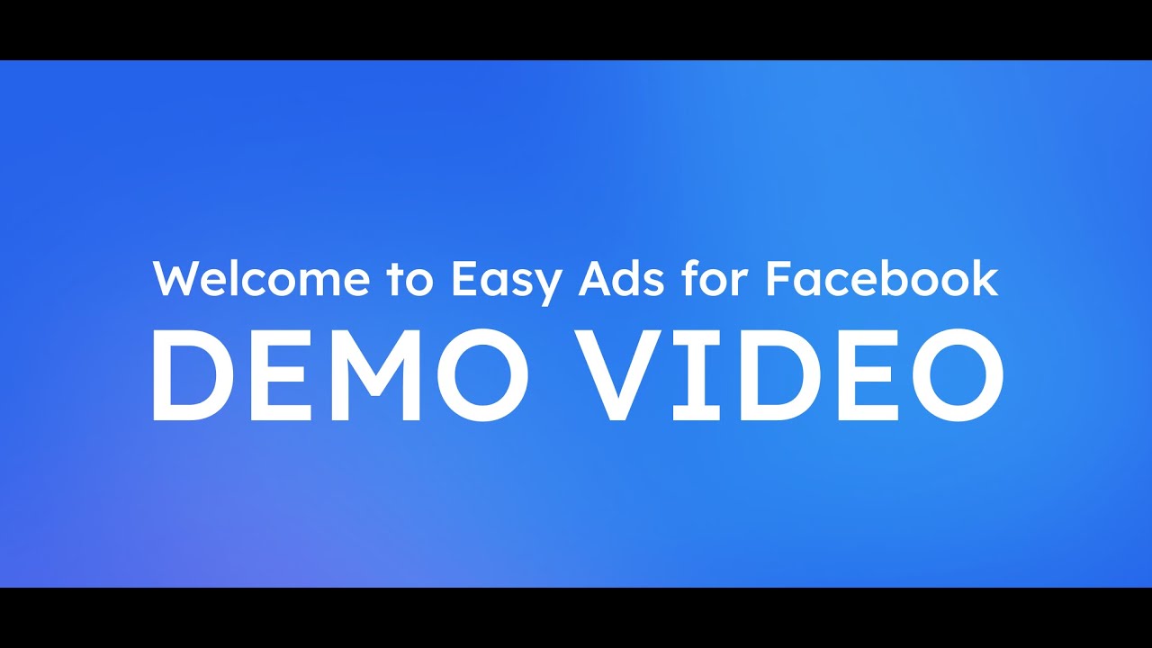 Welcome to Easy Ads for Facebook: Demo Video