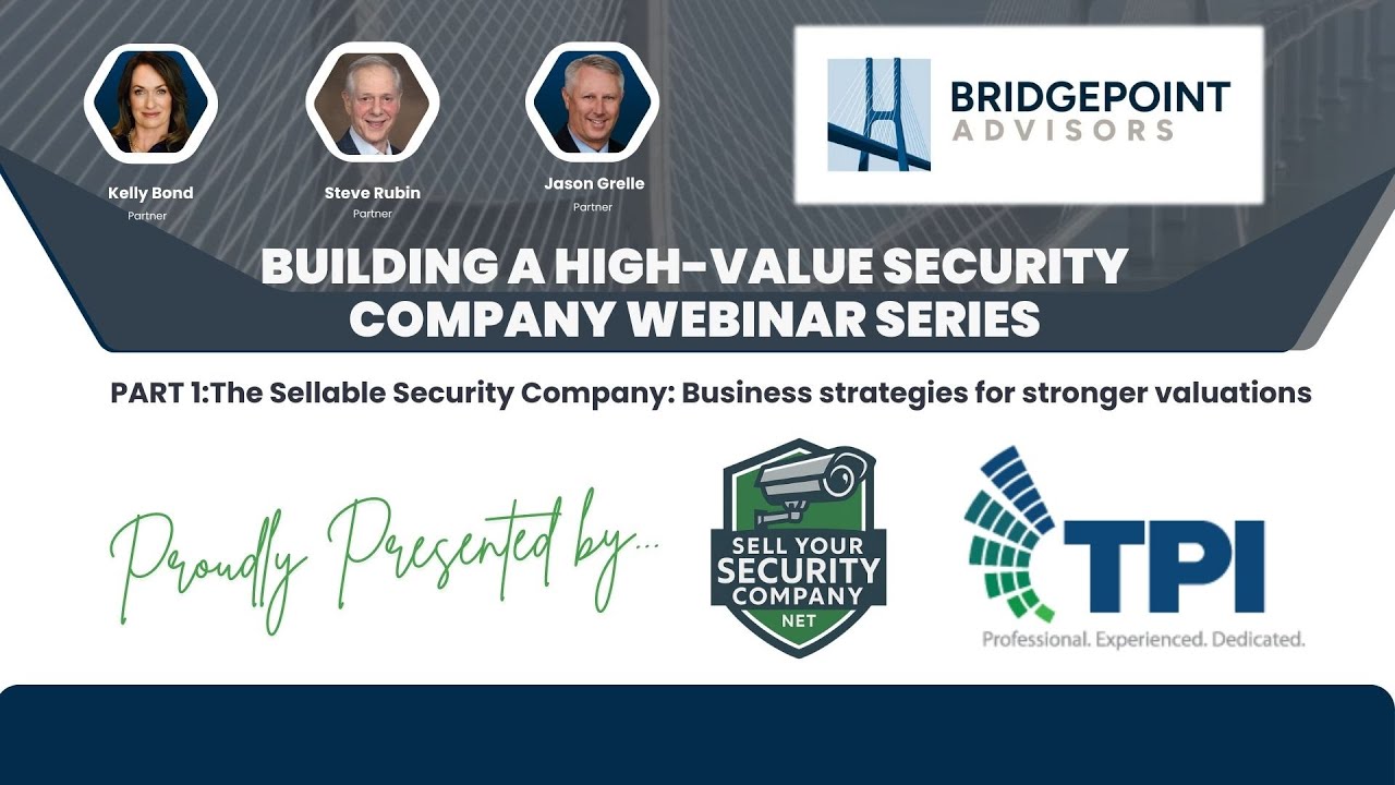 TPI RepsTV - Building a High Value Security Company Webinar Series w/ Bridgepoint Advisors - Part I