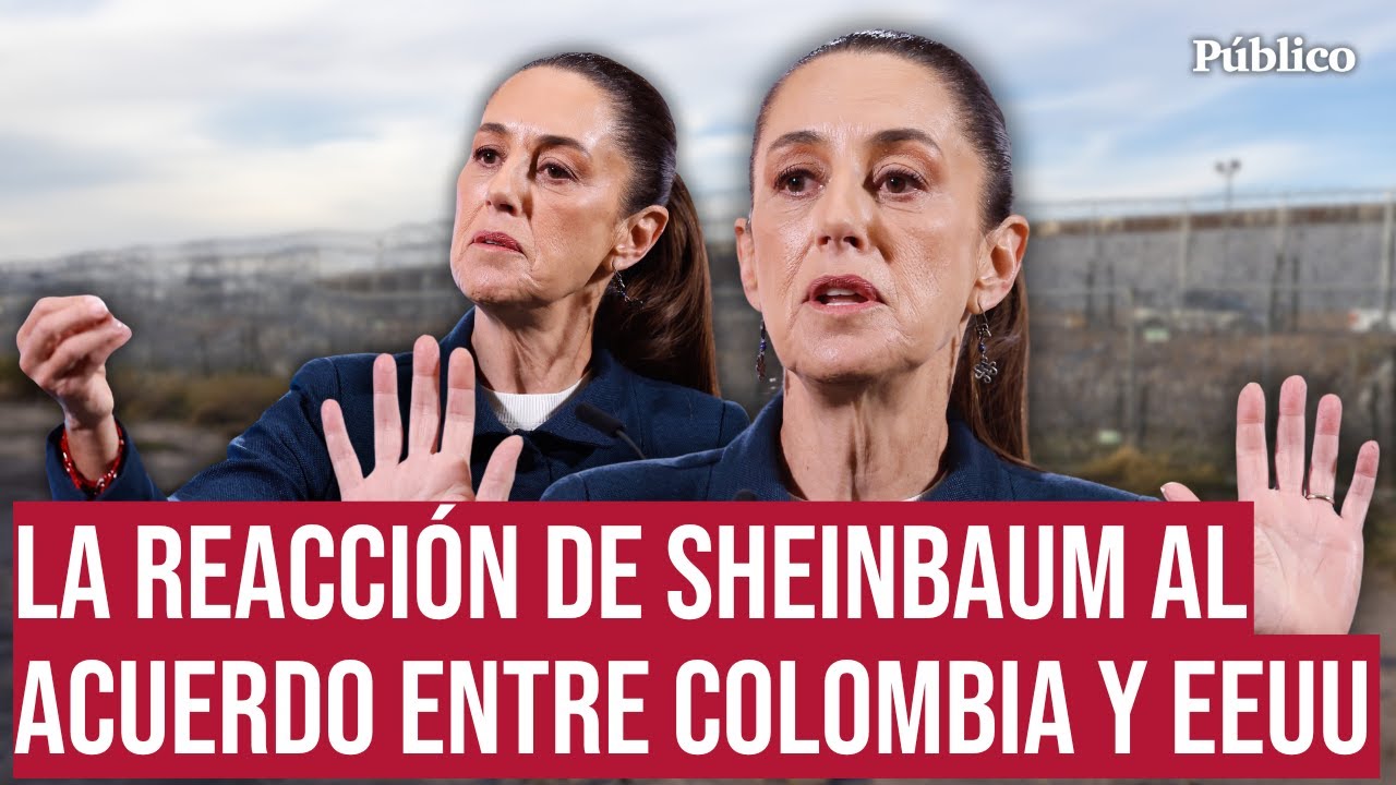 Sheinbaum celebra el acuerdo entre Petro y Trump y confirma la llegada de 4.000 deportados mexicanos