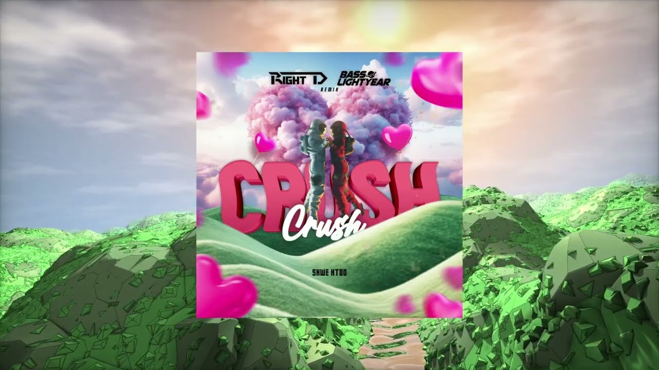Shwe Htoo - Crush (Right D x Bass Lighyear Remix)