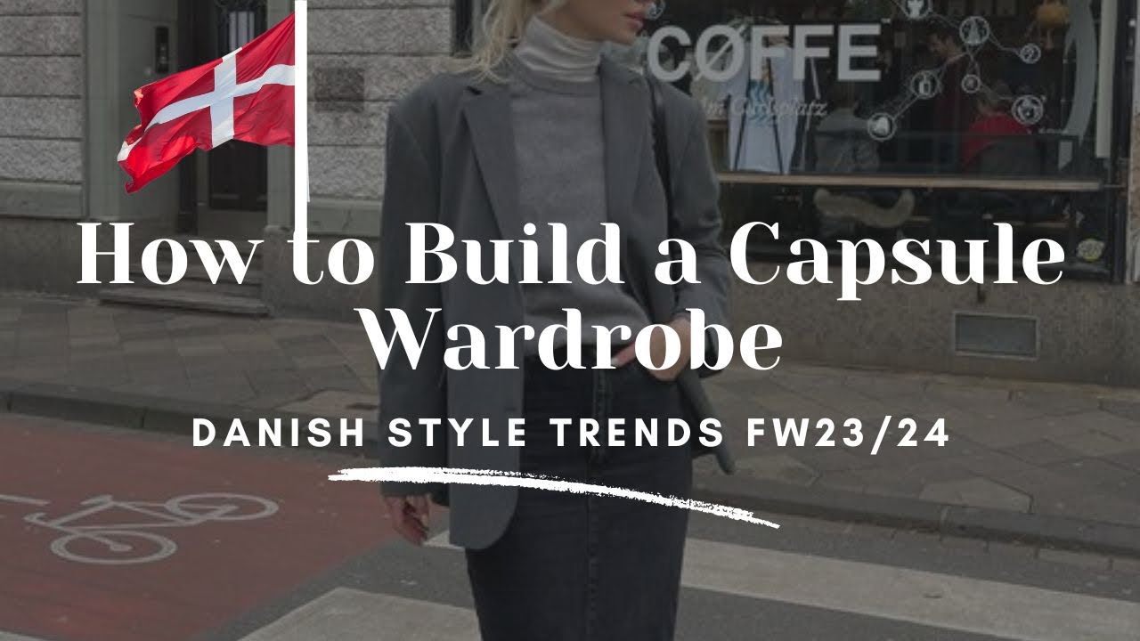 How to Build a Capsule Wardrobe | Using Danish Style Fashion Trends Fall Winter 23/24