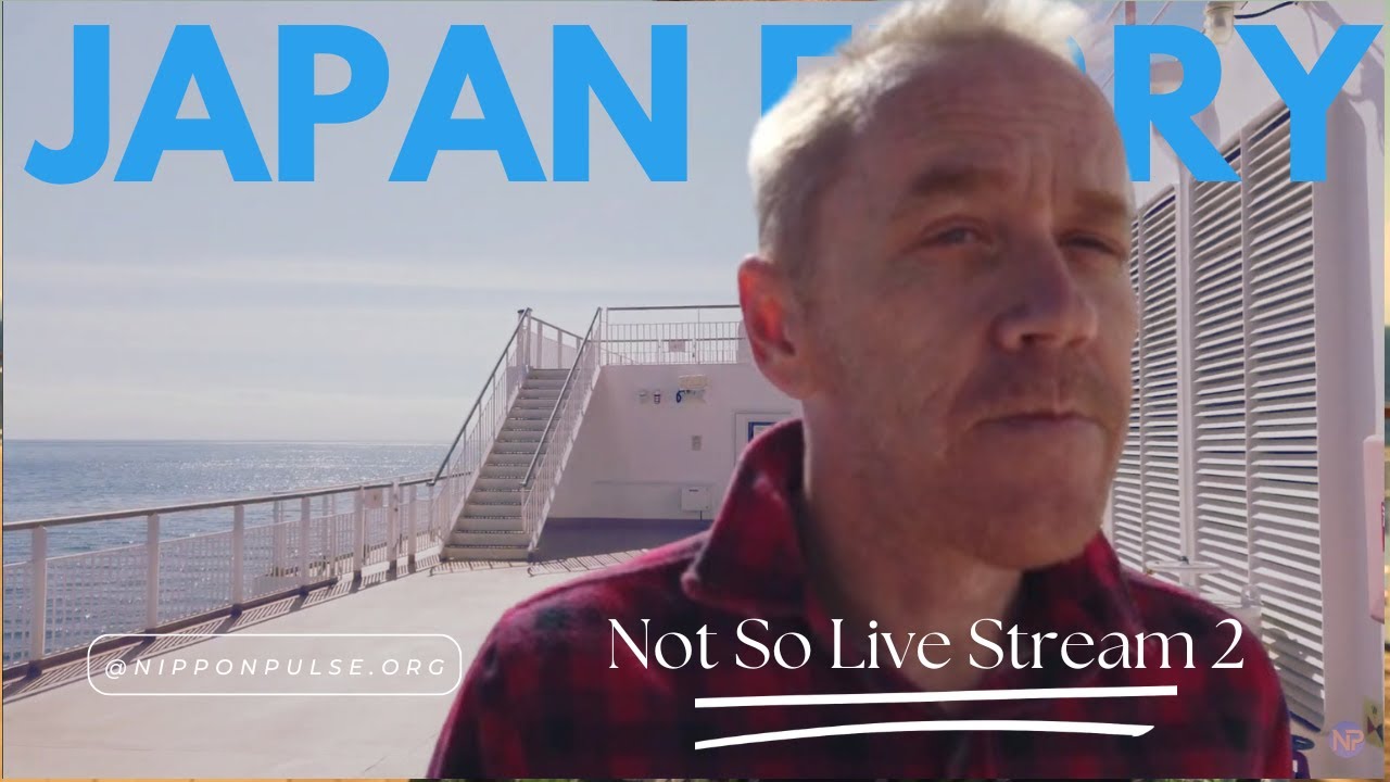 Not-So-Live Stream: Japan Overnight Ferry Disembarkation & Land Exploration | Part 2