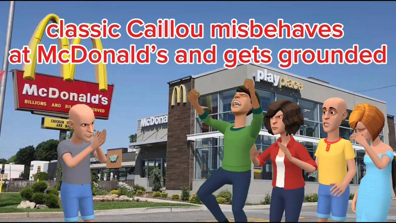 Classic caillou destroys McDonald’s/grounded