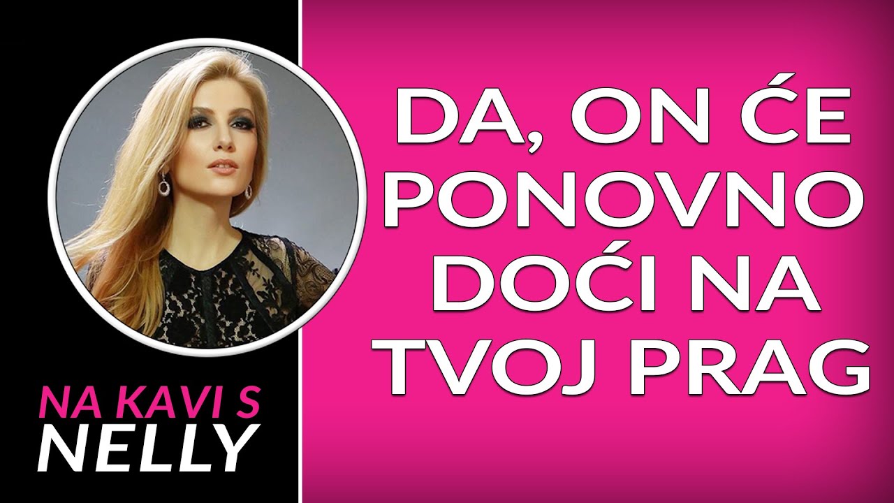 Da, on će ponovno doći na tvoj prag // Na kavi s Nelly //