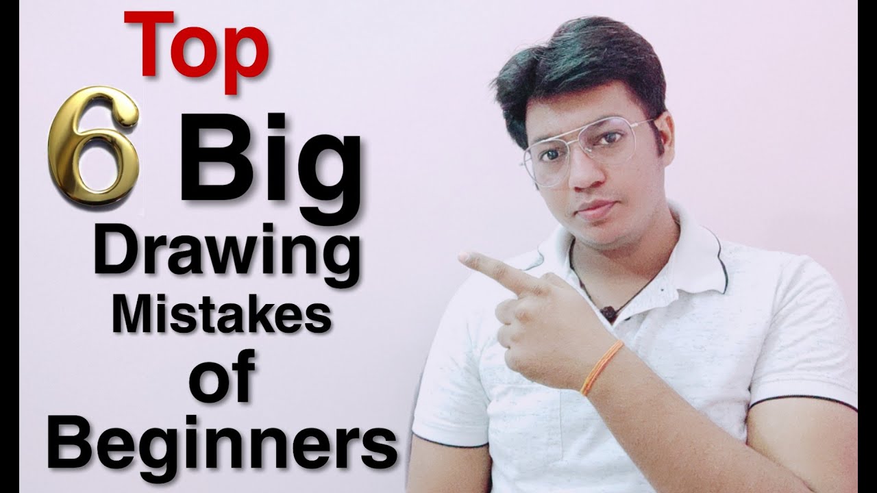 Top 6 Big Drawing Mistakes of Beginners | Tips for Beginners