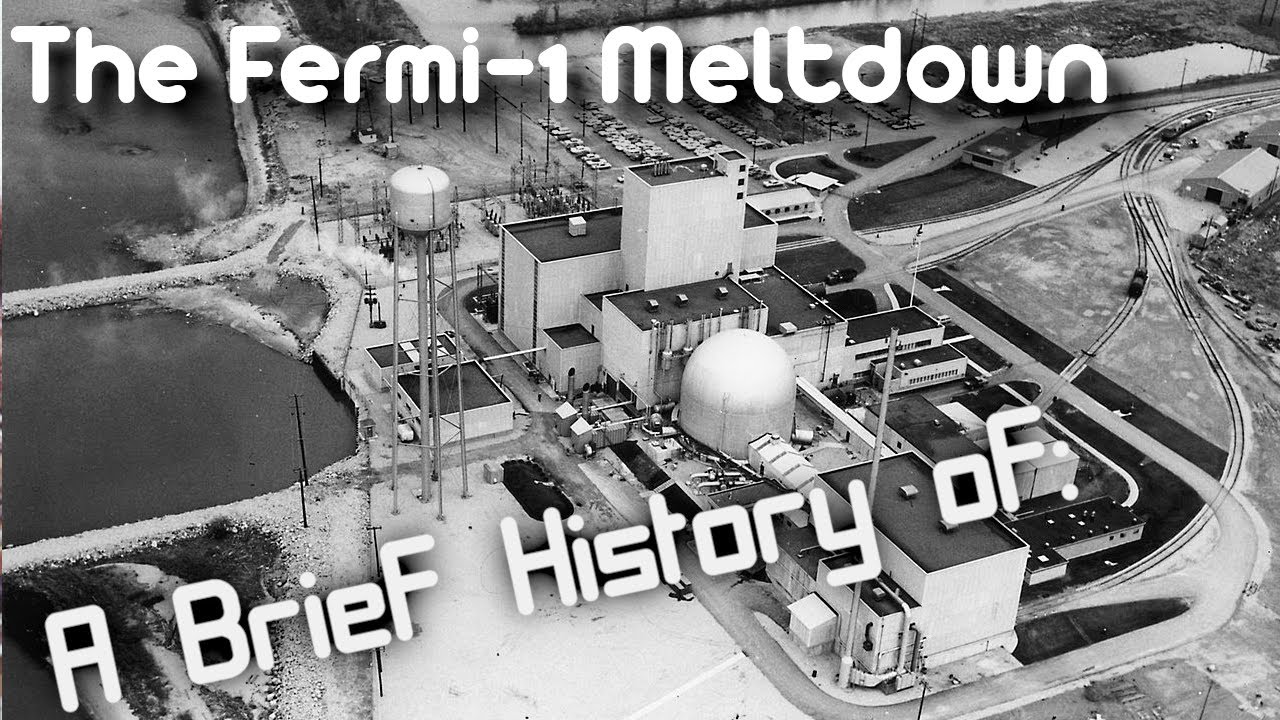 A Brief History of: The Fermi 1 Reactor Meltdown (Short Documentary)