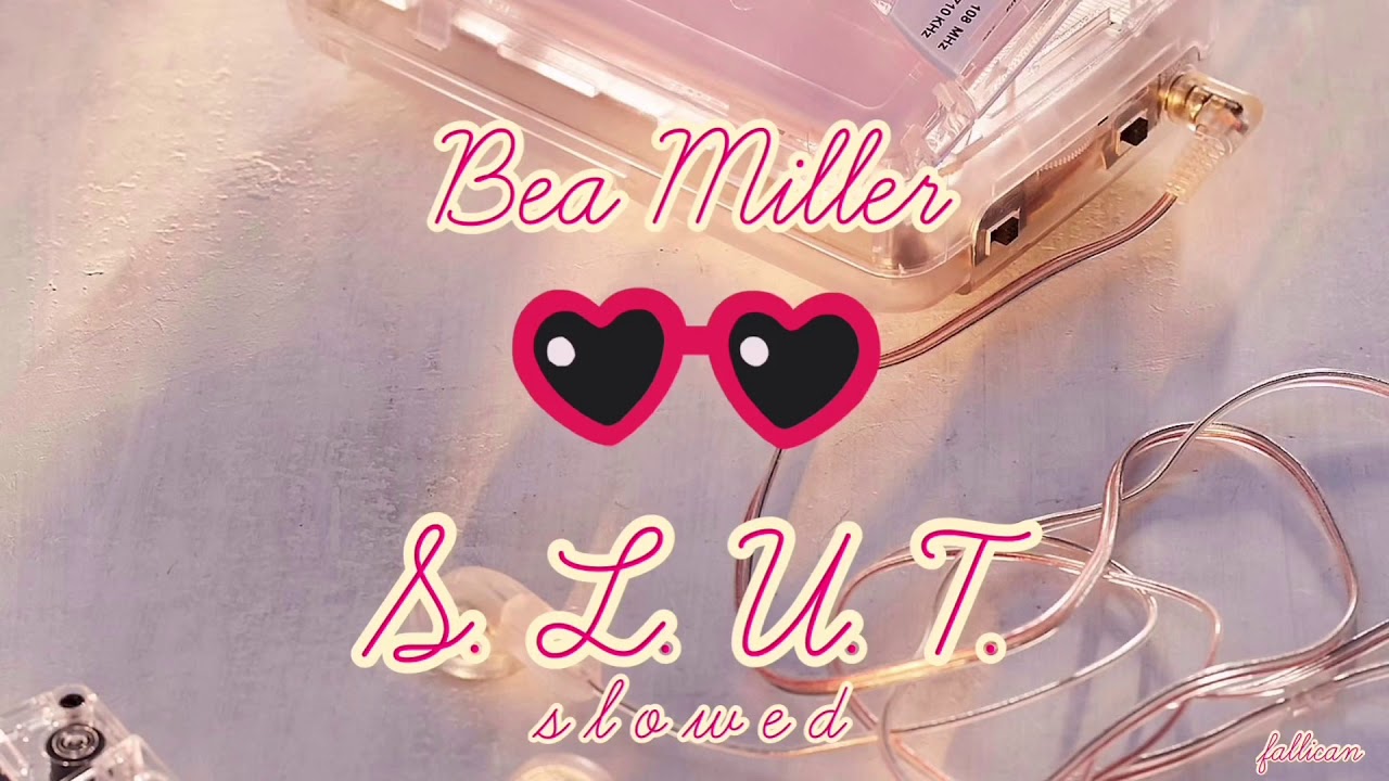 Bea Miller - S. L. U. T. // S L O W E D
