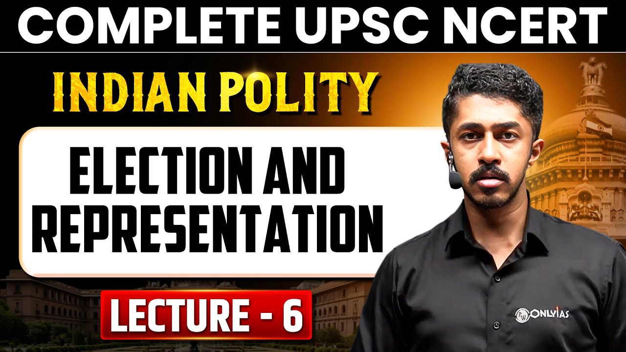Election and Representation | Indian Polity  | Lecture 6 - NCERT Free Series | UPSC