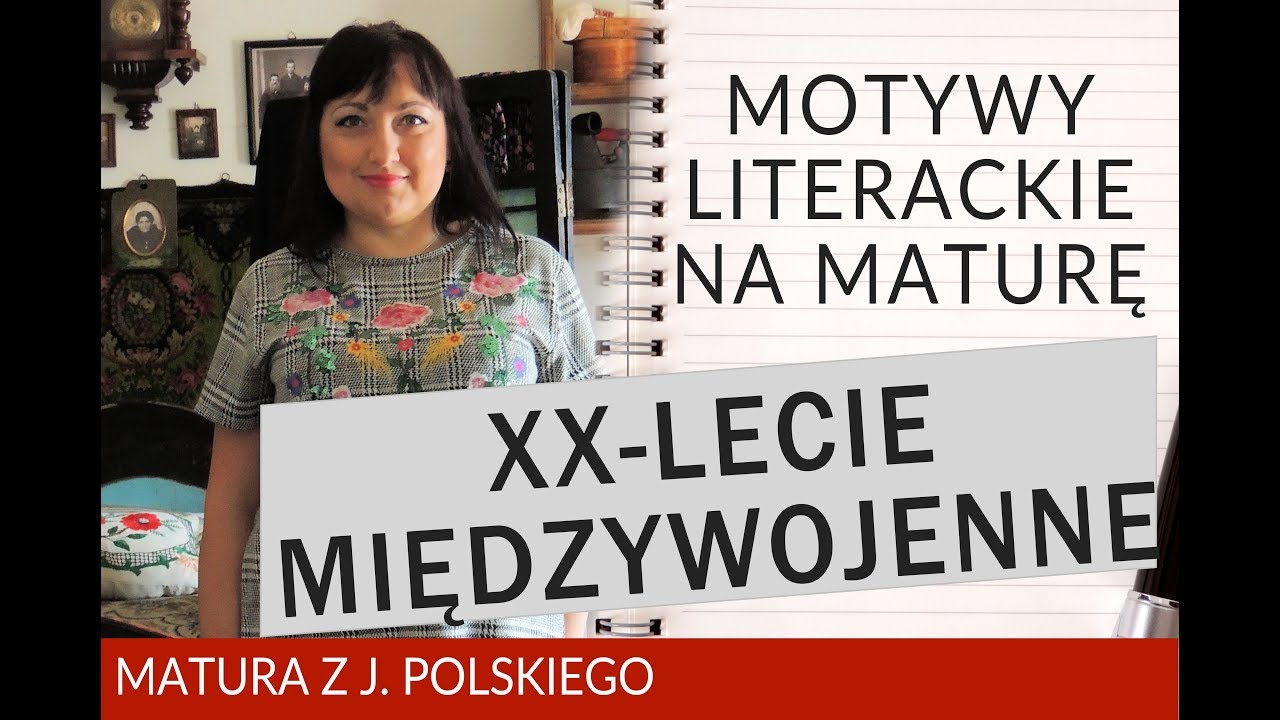 133. Motywy literackie a maturę. Okres XX-lecia międzywojennego.