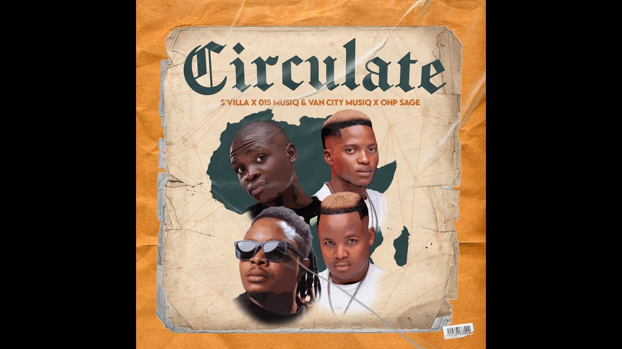 S'Villa, 015 MusiQ & Van City MusiQ, OHP Sage - Circulate (Official Audio) Amapiano