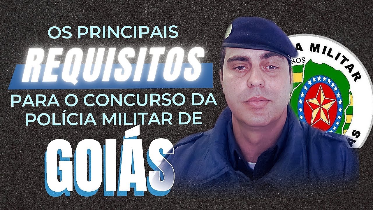 PRINCIPAIS REQUISITOS CONCURSO PM-GO 2022