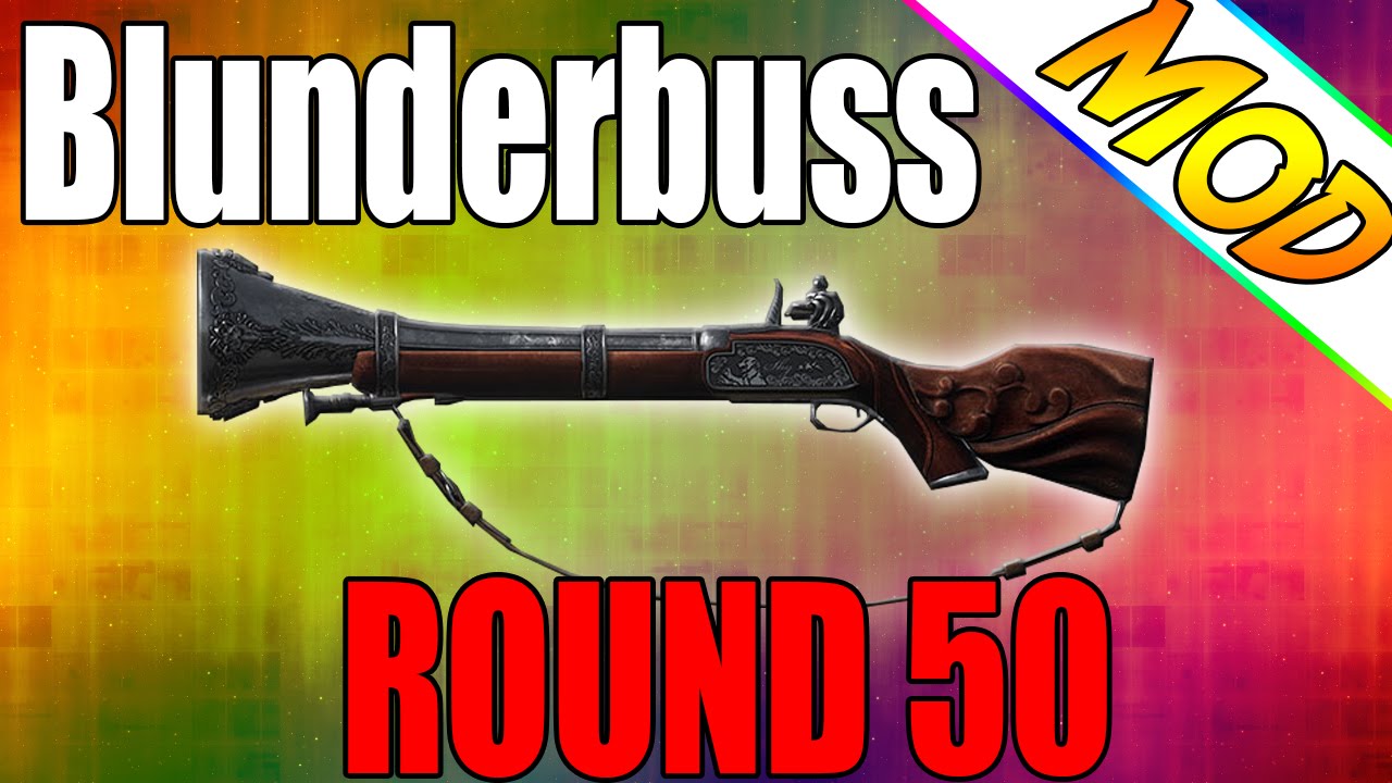 Blunderbuss (Mod) on Round 50+ - 
