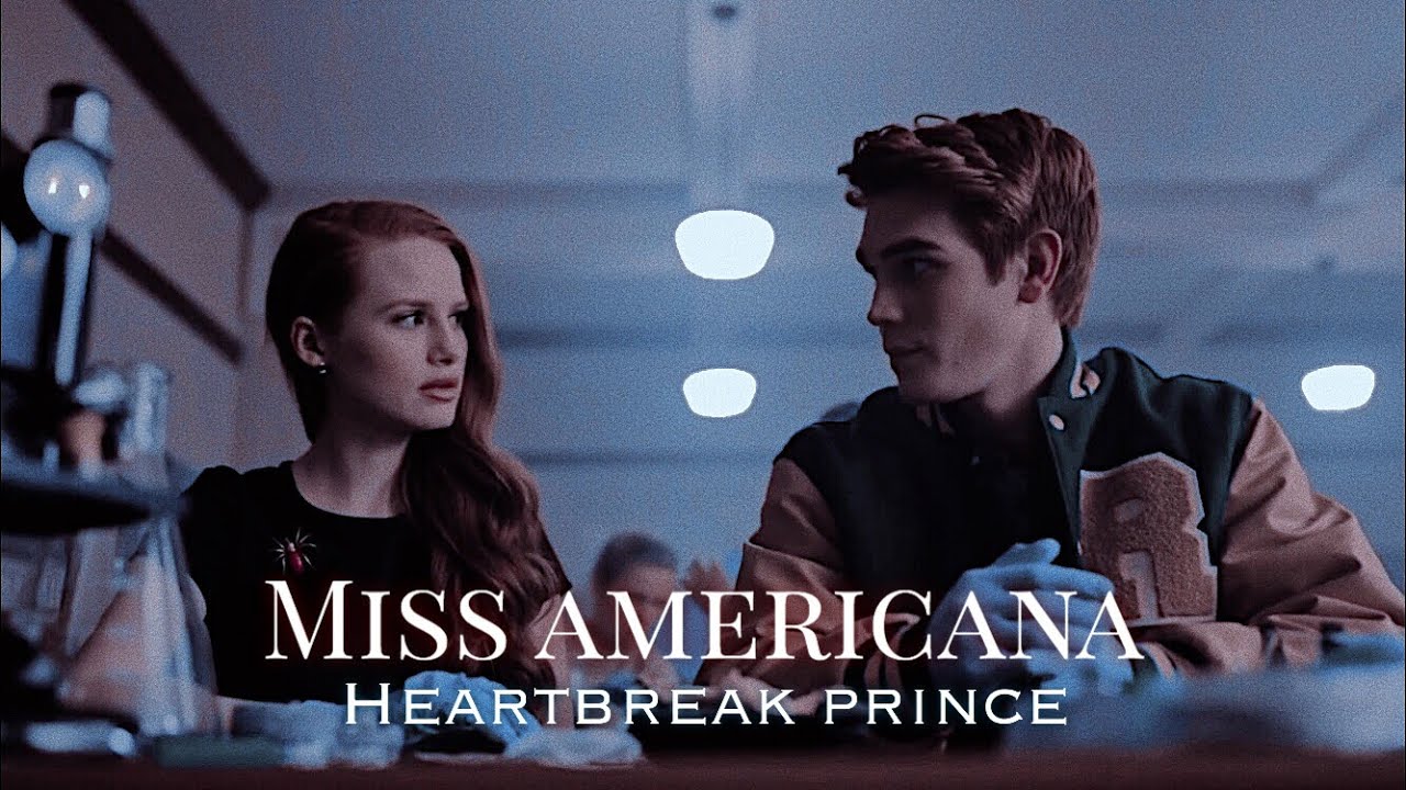 Cheryl & Archie - Miss Americana & Heartbreak Prince