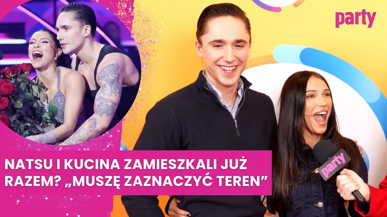TYLKO U NAS! #NATSU I KUCINA PO RAZ PIERWSZY O SWOIM ZWIĄZKU
