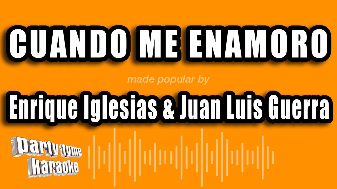 Enrique Iglesias & Juan Luis Guerra - Cuando Me Enamoro (Versi&oacute;n Karaoke)