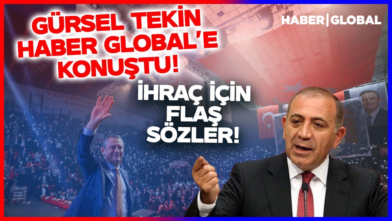 CHP'de Kazan Kaynıyor! Gürsel Tekin Haber Global'e Konuştu! Özgür Özel'e Bakın Ne Dedi!