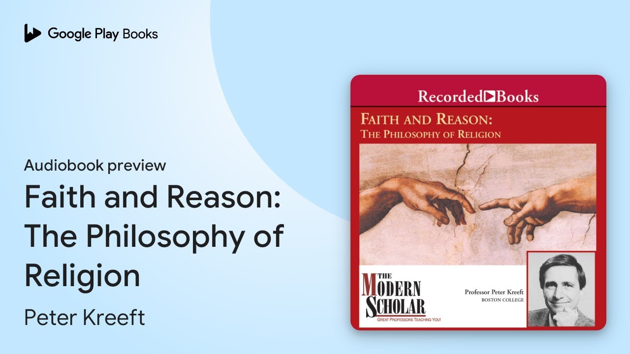 Faith and Reason: The Philosophy of Religion by Peter Kreeft &middot; Audiobook preview