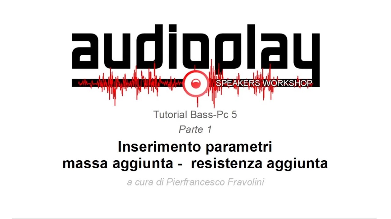 Audioplay Speakers Workshop - Tutorial Bass-Pc 5 - prima parte