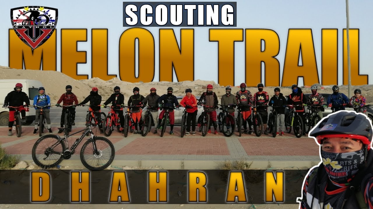 SCOUTING MELON TRAIL, DHAHRAN