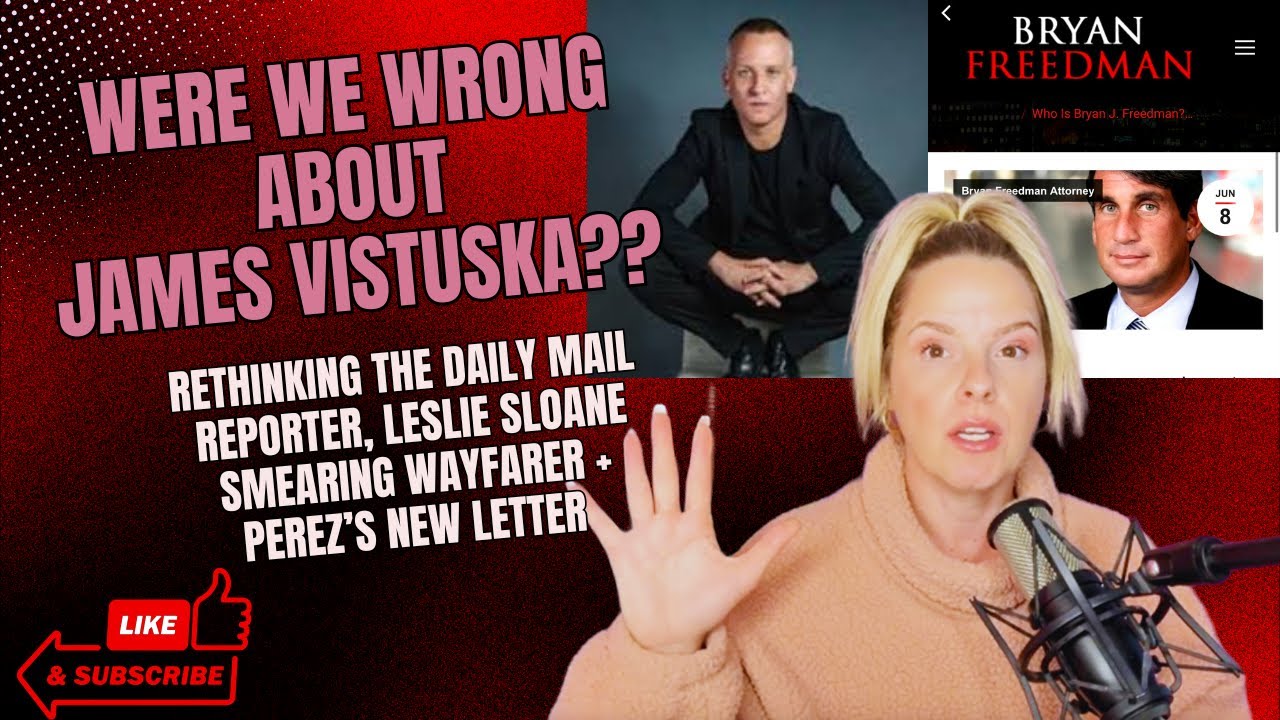 Were we WRONG about JAMES VISTUSKA!! Is he working with WAYFARER?? Plus Leslie Sloane SMEARING