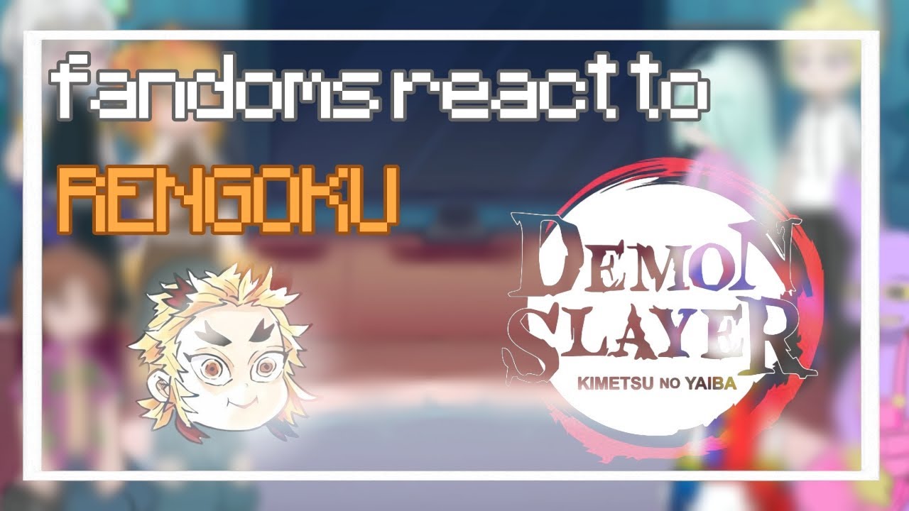 🐡 || FANDOMS REACT TO RENGOKU ‼️ 2.0 speed‼️ ( 1/2 - DEMON SLAYER ) 