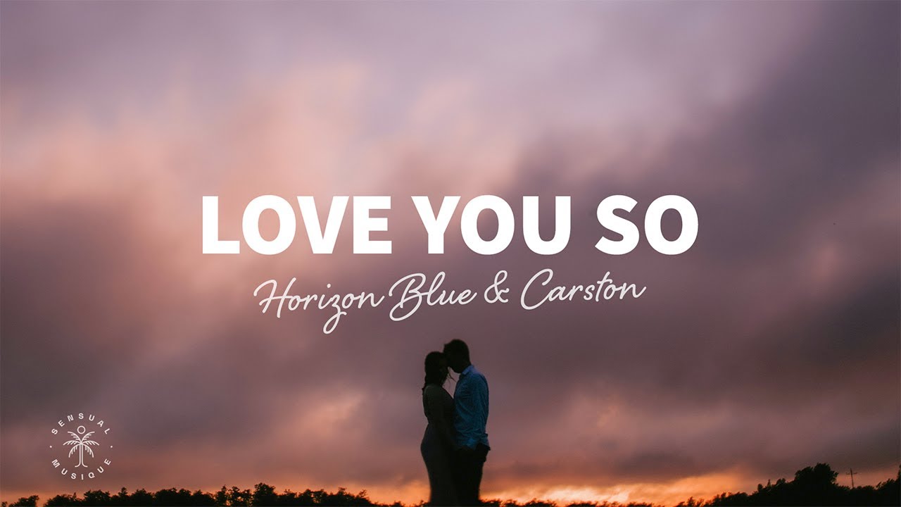 Horizon Blue & Carston - Love You So (Lyrics)