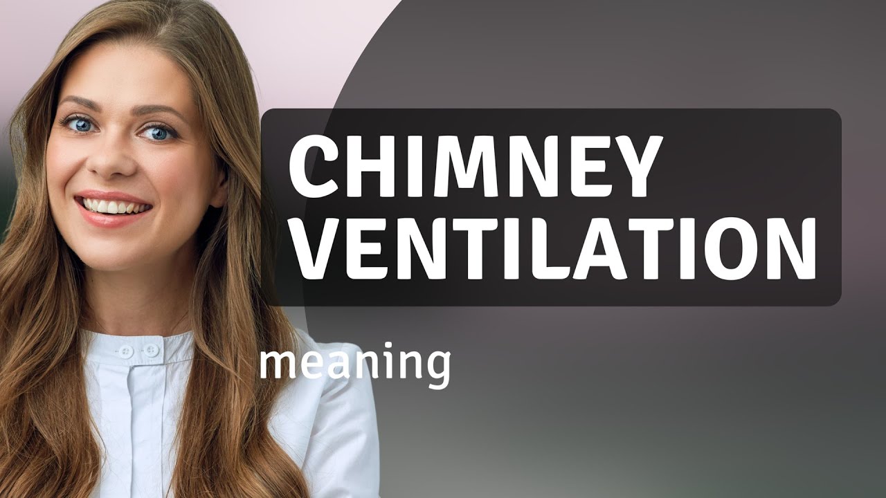 Understanding Chimney Ventilation: A Key to Fresh Air and Safety