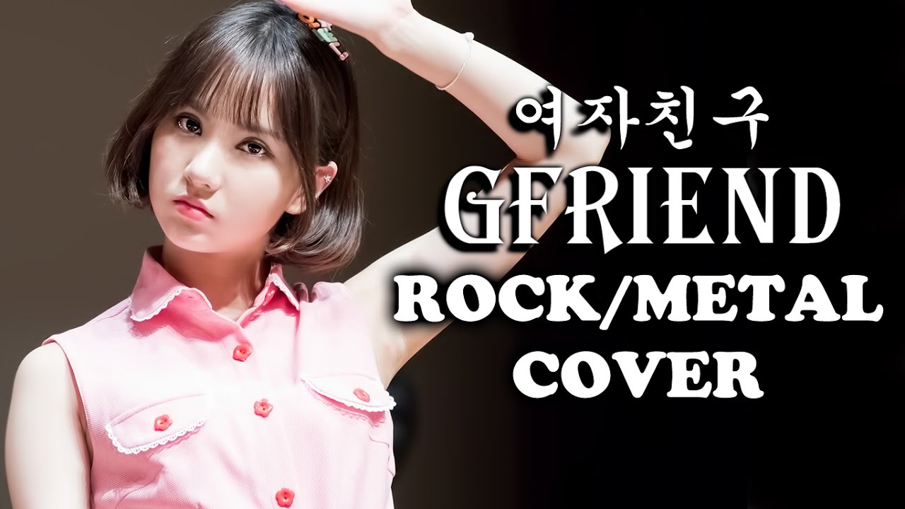 GFriend 여자친구 - Glass Bead x Rough x Me Gustas Tu [Metal/Rock Cover]