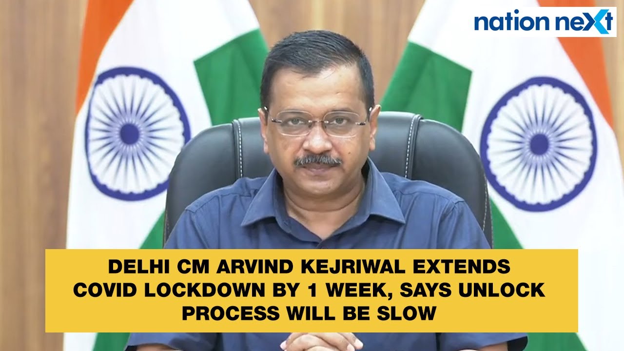 Delhi CM Arvind Kejriwal extends COVID lockdown by 1 week, says unlock process will be slow