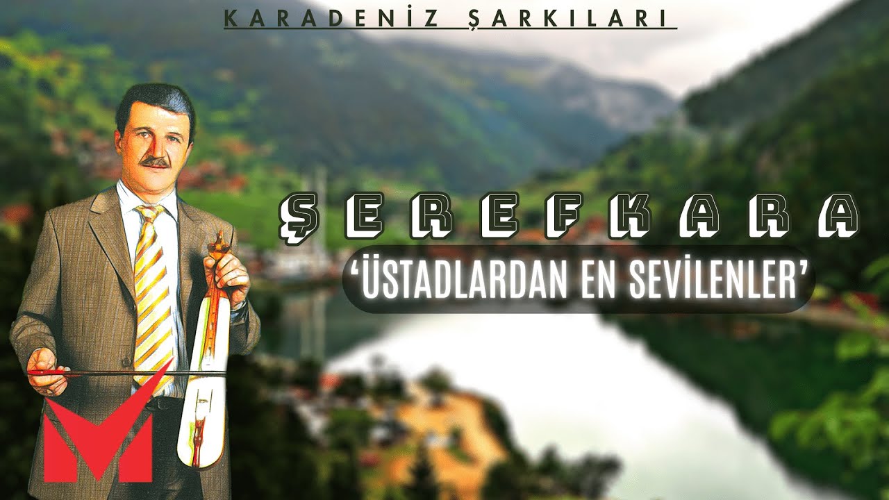 Karadeniz Şarkıları - &Uuml;stadlardan En Sevilenler (En &Ccedil;ok Dinlenenler) - Şeref Kara