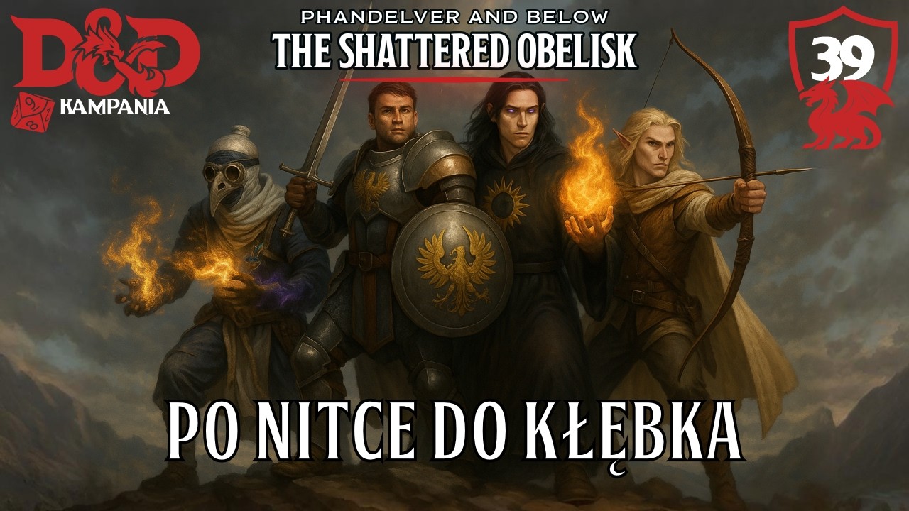 39. Po nitce do kłębka | Sesja RPG Dungeons & Dragons | Phandelver and Below The Shattered Obelisk