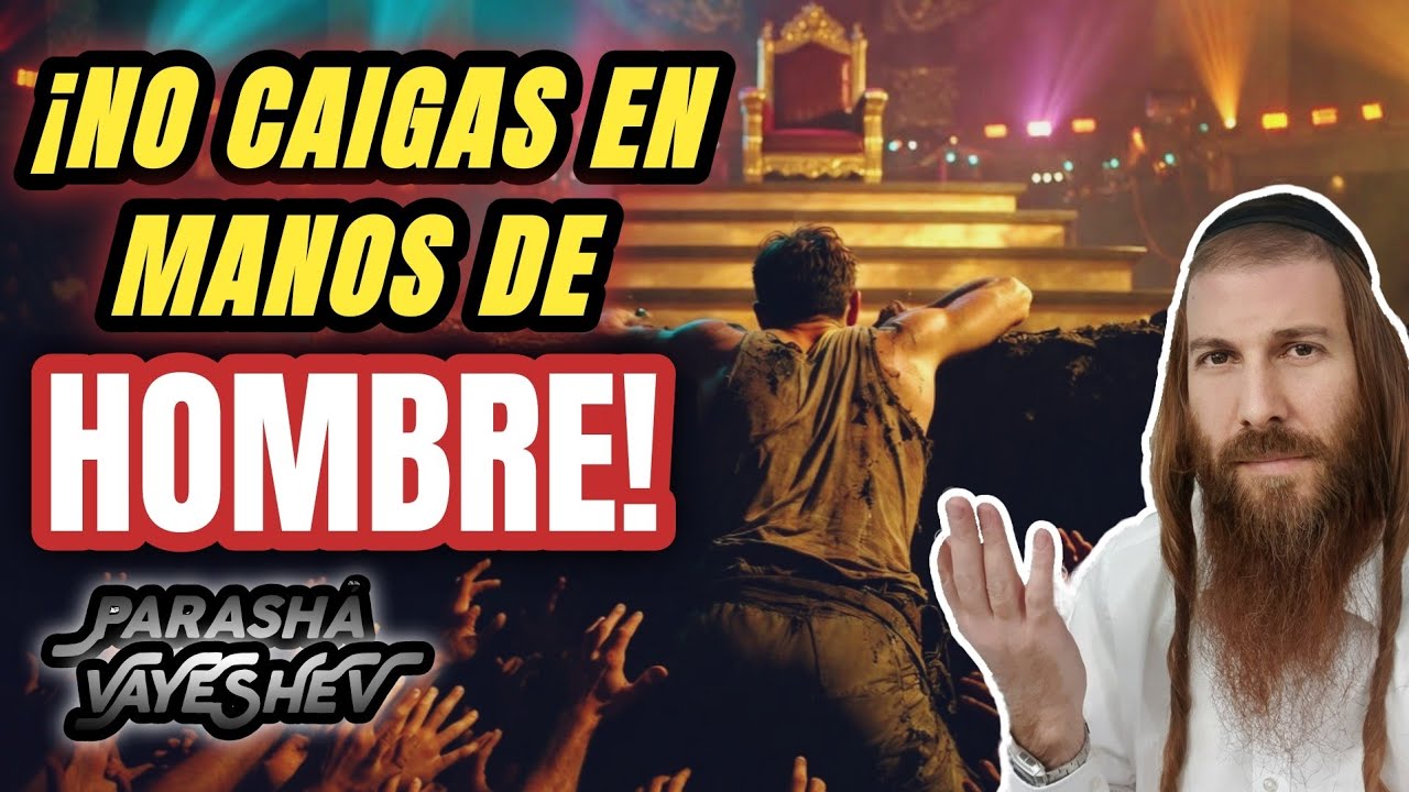 ¡NO Caigas en Manos de HOMBRE! Parashá VAYÉSHEV || RABINO YONATÁN GALED