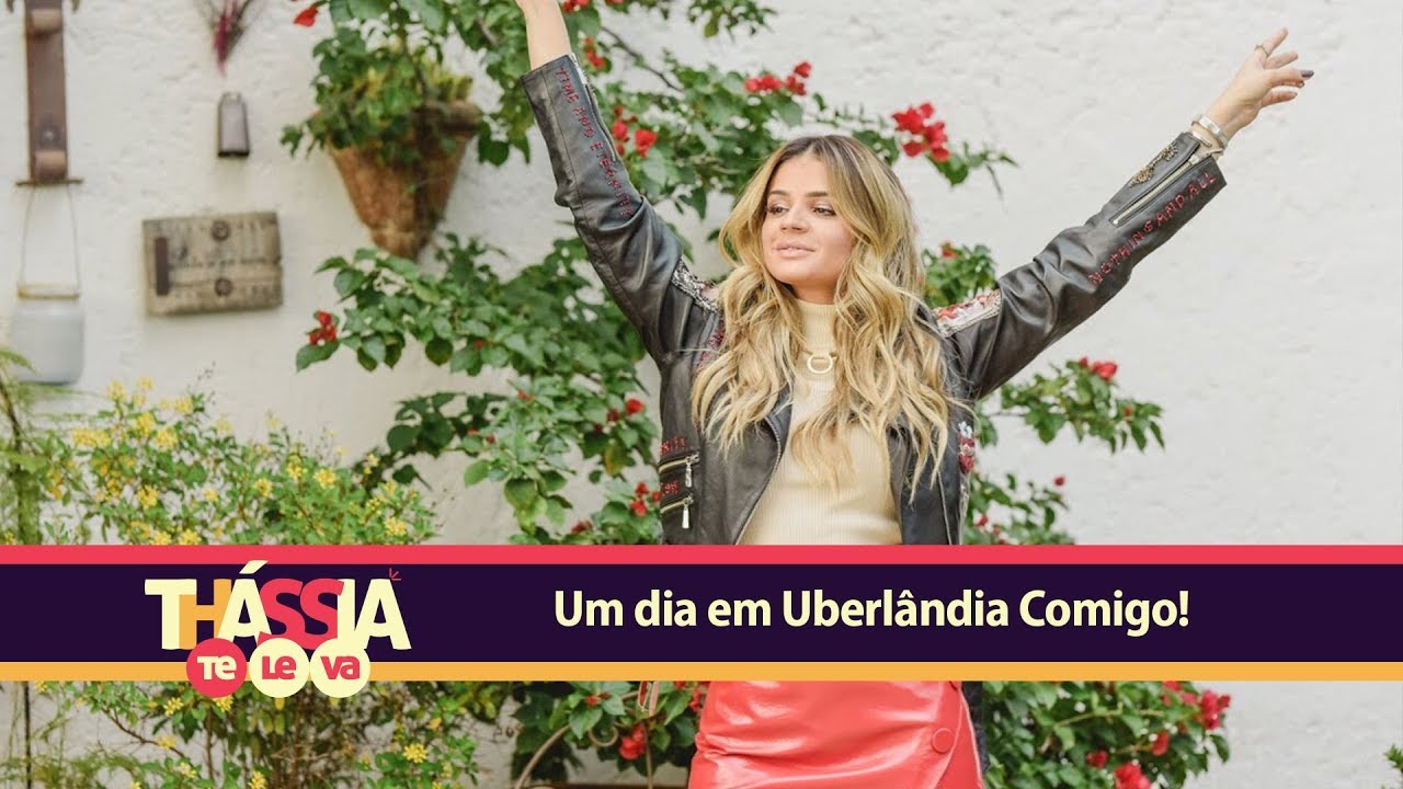 Thássia Te Leva: Um dia em Uberlândia Comigo!