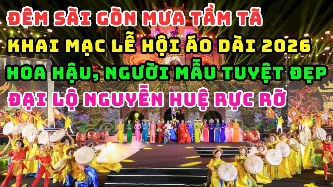 TRỰC TIẾP! SÀI GÒN TƯNG BỪNG KHAI MẠC LỄ HỘI ÁO DÀI 2026 DƯỚI CƠN MƯA TẦM TÃ ĐẦU NĂM MỚI
