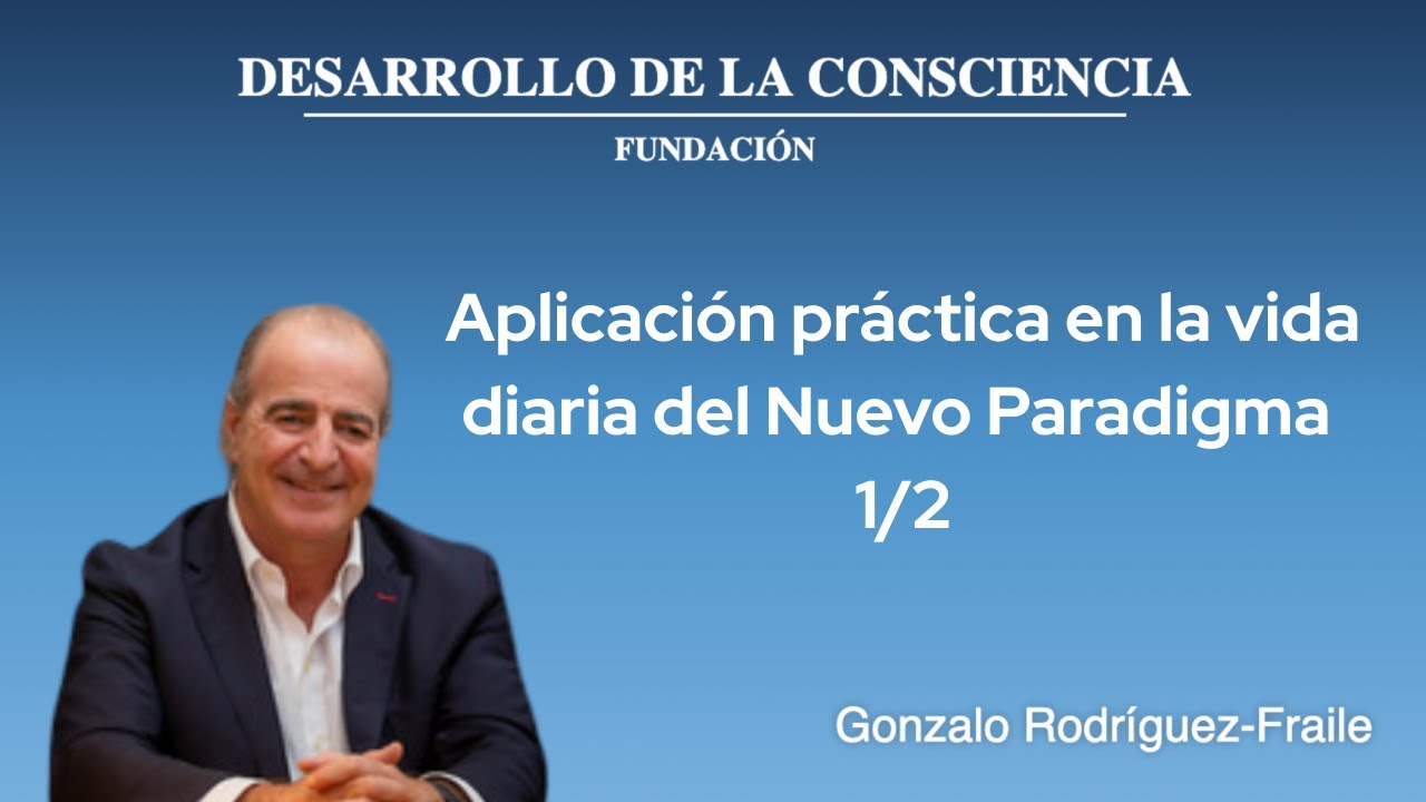 Aplicación práctica en la vida diaria del Nuevo Paradigma 1/2