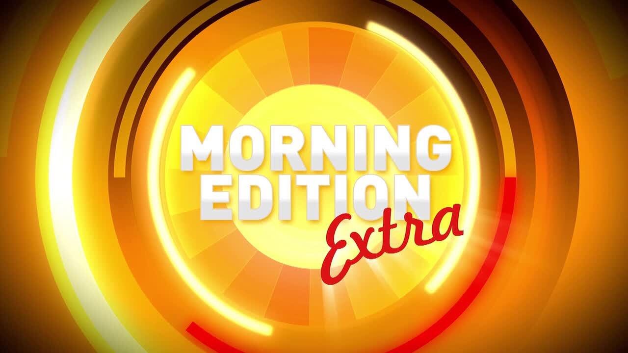 Morning Edition Extra