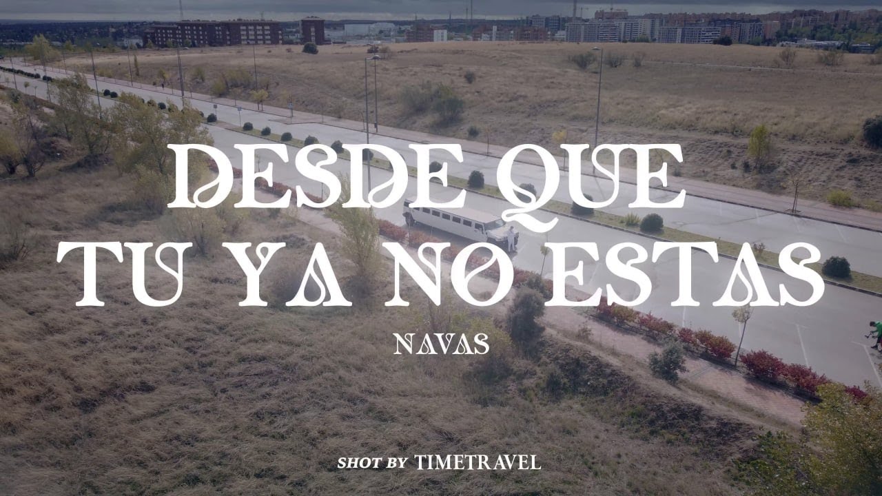 NAVAS - DESDE QUE TU YA NO ESTAS (VIDEO OFICIAL)