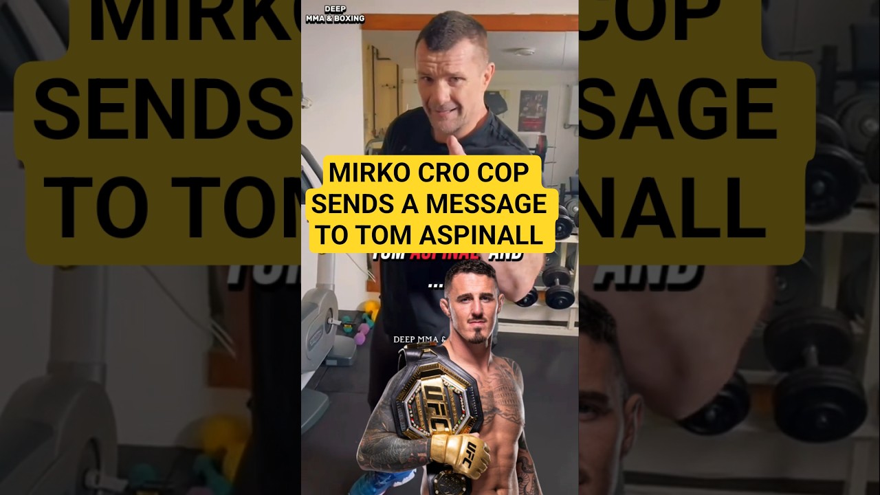 MIRKO CRO COP SENDS A MESSAGE TO TOM ASPINALL #mma #shorts