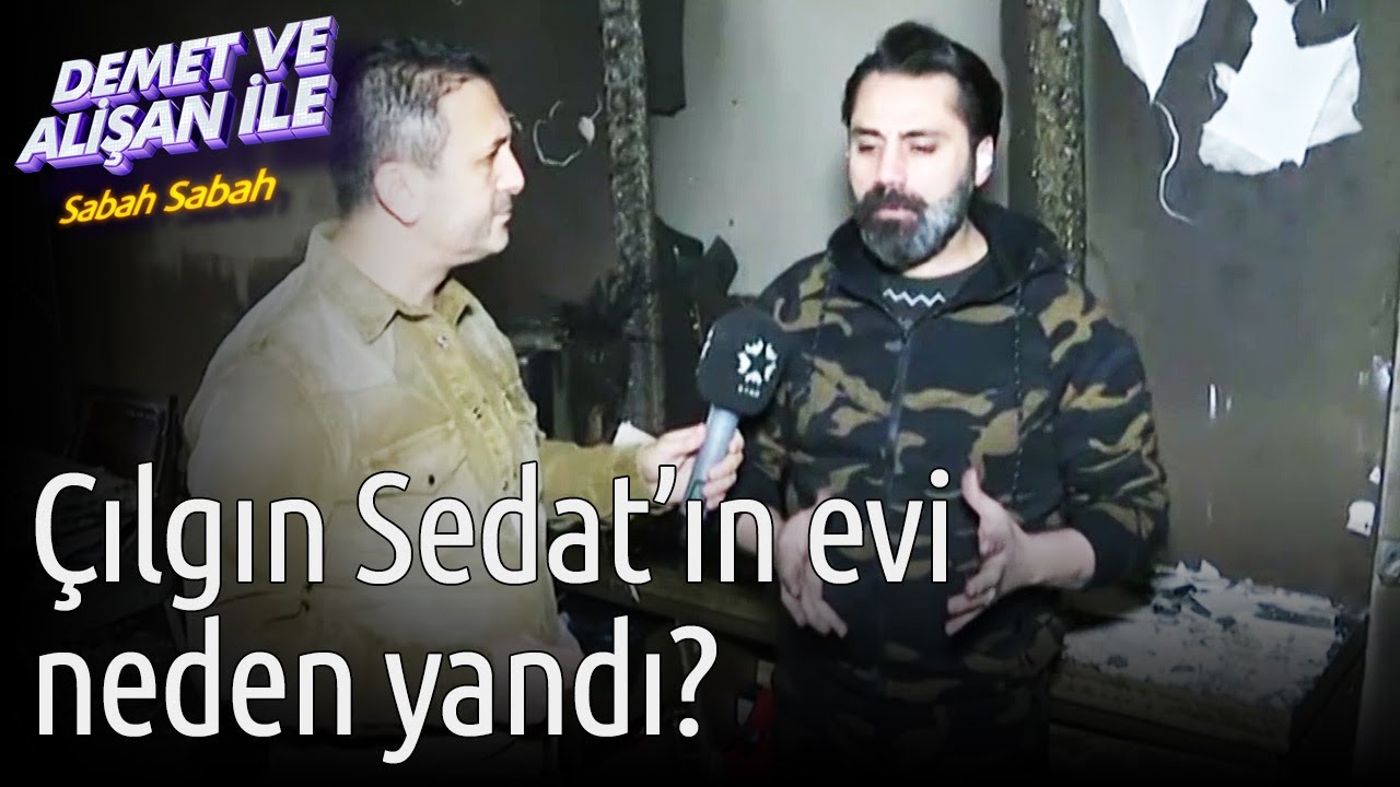 Demet ve Alişan ile Sabah Sabah | Çılgın Sedat 'ın Evi Neden Yandı?