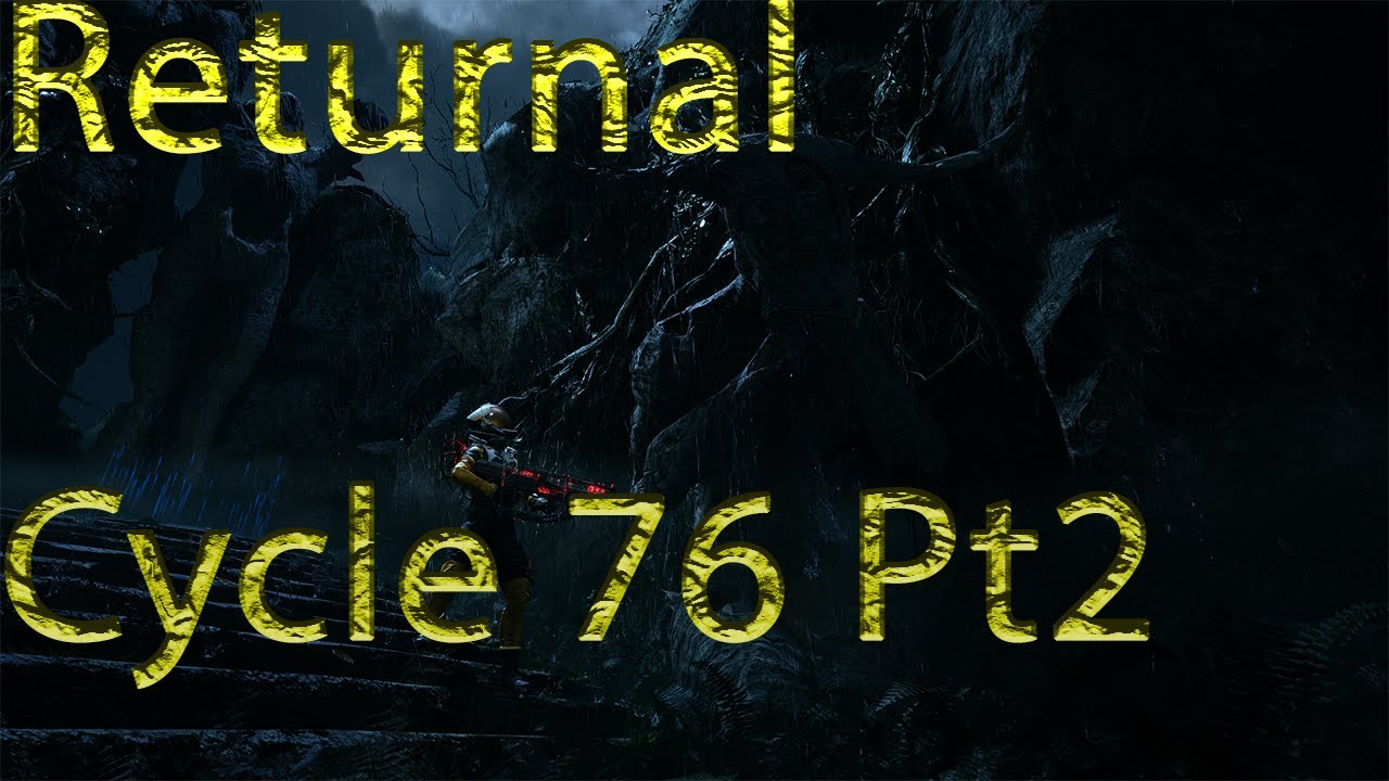 Returnal Cycle 76 Pt2