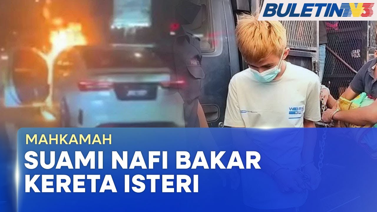MAHKAMAH | Suami Mengaku Tidak Bersalah Bakar Kereta Isteri