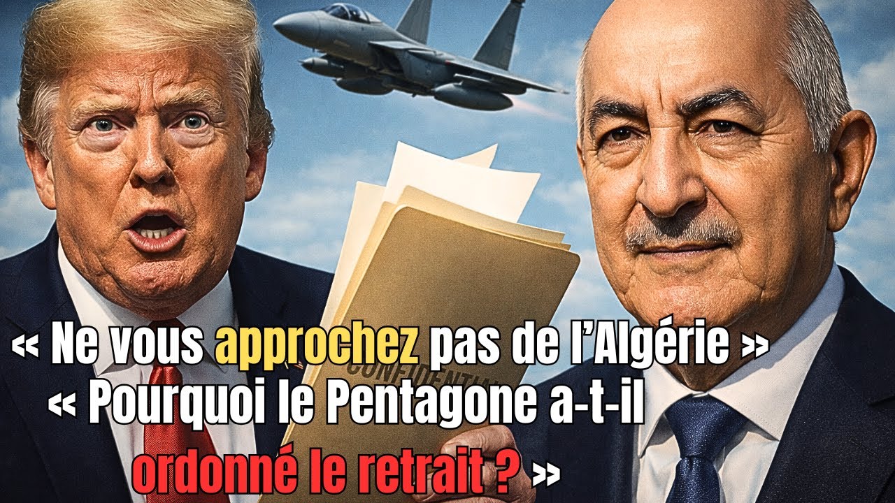 Document divulgué:Tenez-vous à l'écart de l'Algérie!Pourquoi le Pentagone a-t-il ordonné le retrait?