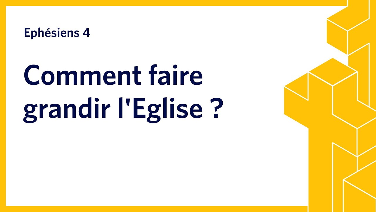 Comment faire grandir l'Eglise ? | Ep 4.11-16