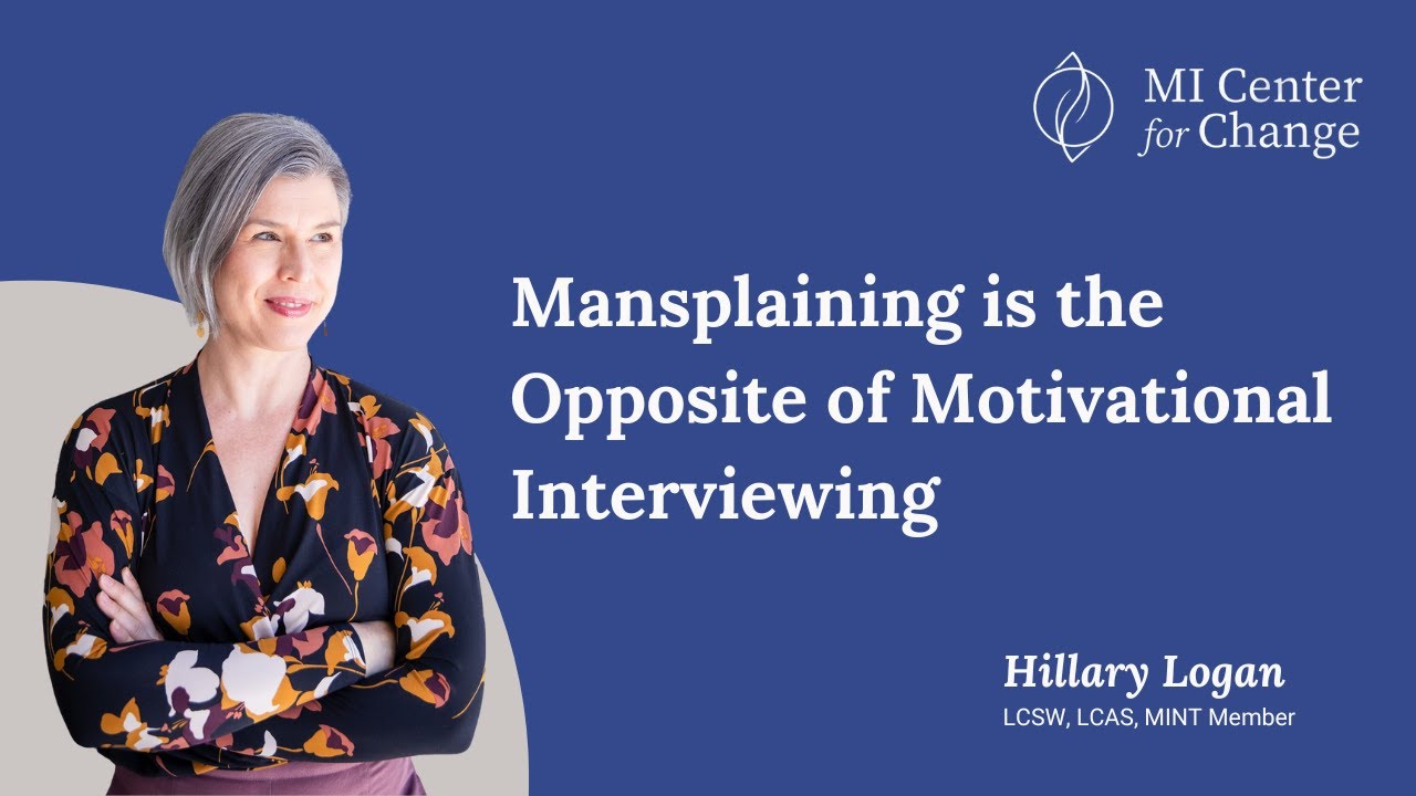Mansplaining is the Opposite of Motivational Interviewing 