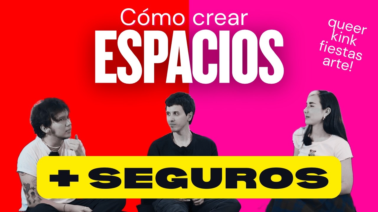 ¿Qué es un espacio seguro? | Con Emilio Papamija, Adrián M. Abellán y Regina Carolina
