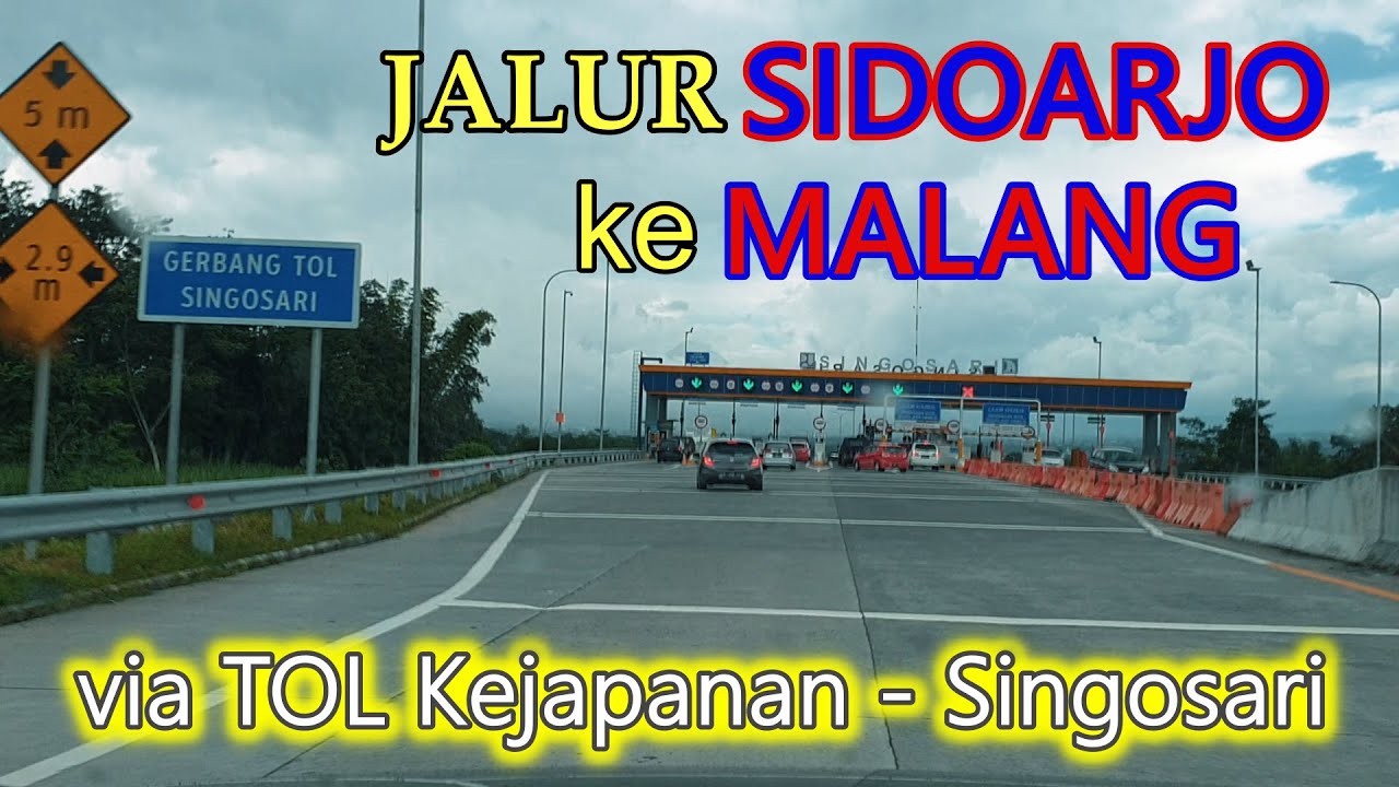 SIDOARJO ke MALANG masuk TOL KEJAPANAN keluar SINGOSARI