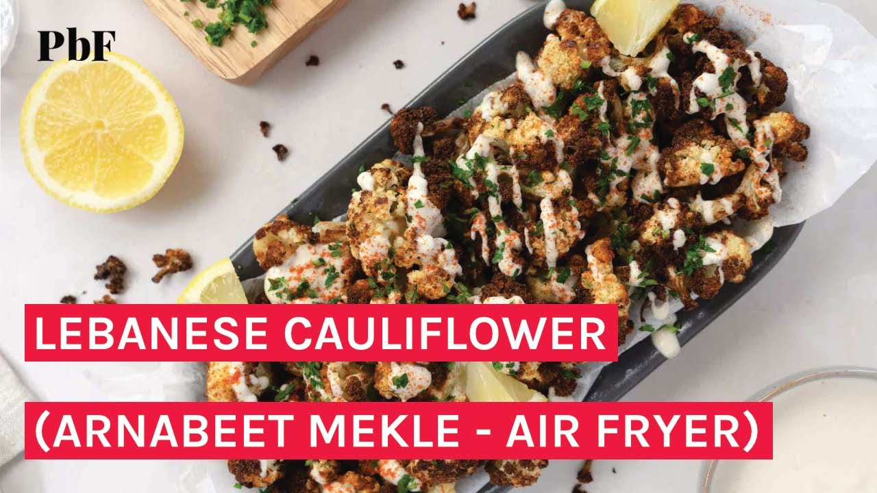 Lebanese Cauliflower Tahini (Arnabeet Mekle in Air Fryer)