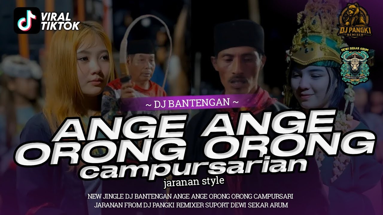 DJ BANTENGAN ANGE ANGE ORONG ORONG CAMPURSARI JARANAN VIRAL TIKTOK FROM DJ PANGKI REMIXER 